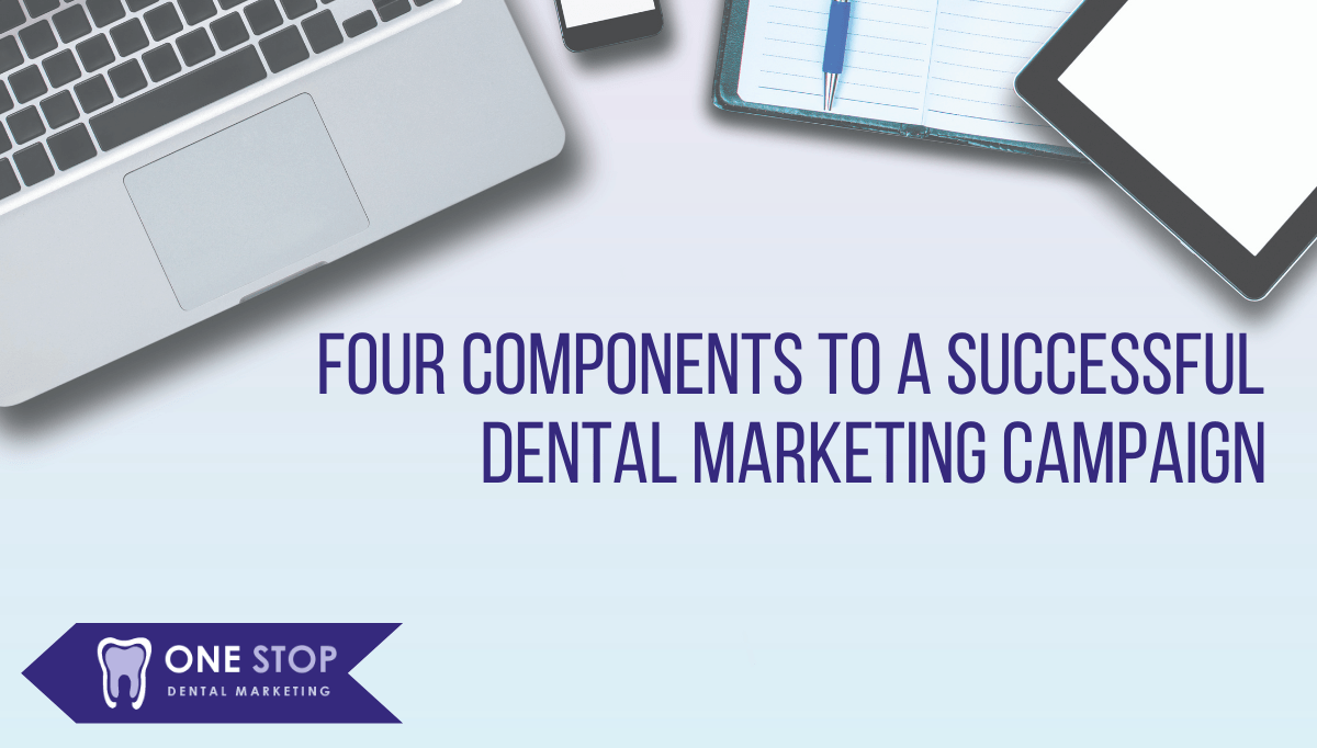 Four Components to a Successful Dental Marketing Campaign