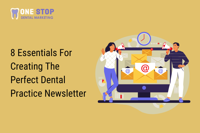 8 Essentials For Creating The Perfect Dental Practice Newsletter
